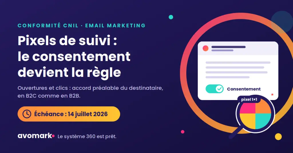 Pixels de suivi : le consentement devient la règle — conformité CNIL en email marketing